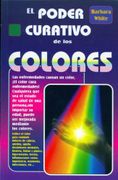 El Poder Curativo de los Colores - Barbara White - Tomo