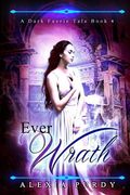 Ever Wrath (A Dark Faerie Tale #4) (en Inglés)
