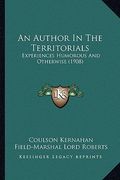 an author in the territorials: experiences humorous and otherwise (1908) (en Inglés)