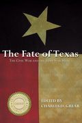The Fate of Texas: The Civil War and the Lone Star State (en Inglés)