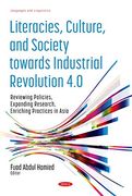Literacies, Culture, and Society Towards Industrial Revolution 4. 0: Reviewing Policies, Expanding Research, Enriching Practices in Asia (en Inglés)
