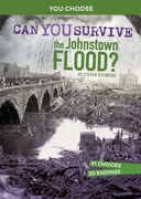 Can You Survive the Johnstown Flood?: An Interactive History Adventure (en Inglés)