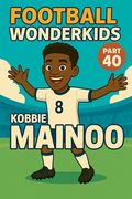 Football Wonderkids: Kobbie Mainoo (en Inglés)