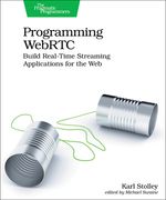 Programming WebRTC: Build Real-Time Streaming Applications for the Web (en Inglés)