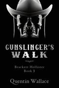 Gunslinger's Walk: Brackett Hollister Book Three (en Inglés)