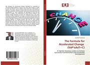 The Formula for Accelerated Change (Vxp²Xaxt=C): A Tool for Visionary Leaders to Achieve Successful Transformation and Sustainable Development
