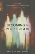 Becoming the People of God: Creating Christ-Centered Communities in Buddhist Asia (en Inglés)