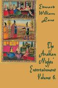 The Arabian Nights' Entertainment Volume 6. (en Inglés)