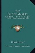 the empire makers: a romance of adventure and war in south africa (1900) (en Inglés)