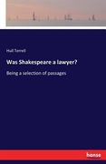 Was Shakespeare a lawyer?: Being a selection of passages (en Inglés)