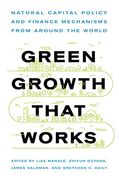 Green Growth That Works: Natural Capital Policy and Finance Mechanisms Around the World (en Inglés)