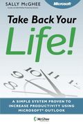 Take Back Your Life!: Using Microsoft Office Outlook to Get Organized and Stay Organized (en Inglés)