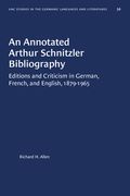 An Annotated Arthur Schnitzler Bibliography: Editions and Criticism in German, French, and English, 1879-1965 (en Inglés)