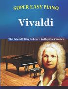 Super Easy Piano Vivaldi: The Friendly Way to Learn to Play the Classics (en Inglés)