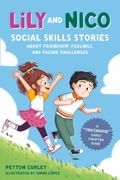 Lily and Nico: Social Skills Stories About Friendship, Feelings, and Facing Challenges (en Inglés)