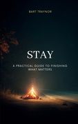 Stay: A practical guide to finishing what matters (en Inglés)