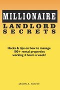 Millionaire Landlord Secrets: Hacks & tips on how to manage 100+ rental properties working 4 hours a week! (en Inglés)