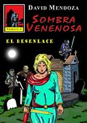 Sombra Venenosa 4: El Desenlace (in Spanish)