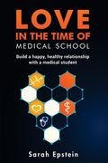 Love in the time of medical school: Build a happy, healthy relationship with a medical student (en Inglés)