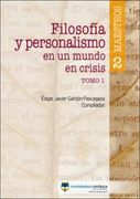 FILOSOFÍA Y PERSONALISMO EN UN MUNDO EN CRISIS TOMO 1.