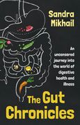 The Gut Chronicles: An uncensored journey into the world of digestive health and illness (en Inglés)