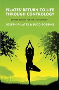 Pilates' Return to Life Through Contrology: Revised Edition for the 21st Century
