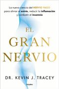 El Gran Nervio: La Nueva Ciencia del Nervio Vago Para Aliviar el Estrés, Reducir la Inflamación y Combatir el Insomnio