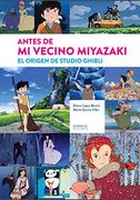 Antes de mi Vecino Miyazaki. El Origen de Studio Ghibli