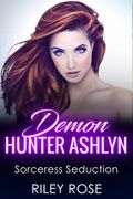 Demon Hunter Ashlyn: Sorceress Seduction (en Inglés)
