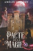 Le Pacte de la Magie: Tome 4 (en Francés)