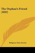 the orphan's friend (1842) (en Inglés)
