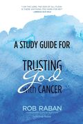 A Study Guide for Trusting God with Cancer (en Inglés)