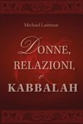 Donne, Relazioni e Kabbalah: Domande e Risposte sulla Realizzazione Spirituale della Donna (en Italiano)
