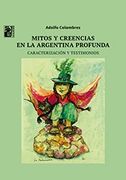 Mitos Y Creencias En La Argentina Profunda Novedad (in Spanish)