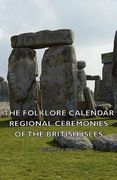 the folklore calendar - regional ceremonies of the british isles (en Inglés)
