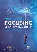Focusing en la Práctica Clínica: La Esencia del Cambio
