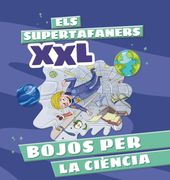 Els Supertafaners Xxl. Bojos per la Ciència (en Catalán)