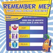 Remember Me? Sight Word Memory Exercises - Reading Books for Kindergarten Children's Reading & Writing Books (en Inglés)