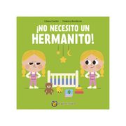 NO NECESITO UN HERMANITO! (in Spanish)