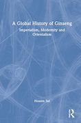 A Global History of Ginseng: Imperialism, Modernity and Orientalism 