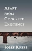 Apart from Concrete Existence (en Inglés)