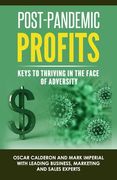 Post-Pandemic Profits: Keys To Thriving in the Face of Adversity (en Inglés)