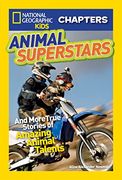 National Geographic Kids Chapters: Animal Superstars: And More True Stories of Amazing Animal Talents (National Geographic Kids Chapters ) (en Inglés)