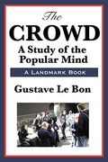 The Crowd: A Study of the Popular Mind