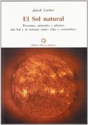 El sol natural : informaciones sobre nuestro sol y sus condiciones naturales recibidas por la palabra int