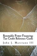 Renewable Power Financing: Tax Credit Reference Guide (en Inglés)