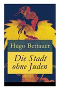 Die Stadt ohne Juden: Der Roman von übermorgen: Eine erschreckend genaue Zukunftsvision und satirische Antwort auf den primitiven Antisemiti (en Alemán)