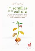 Las semillas de la cultura. Perspectivas ambientales desde la física, la biología, la ecología y las ciencias sociales