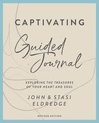 Captivating Guided Journal, Revised Edition: Exploring the Treasures of Your Heart and Soul 