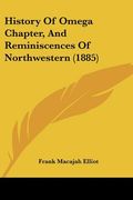 history of omega chapter, and reminiscences of northwestern (1885) (en Inglés)
